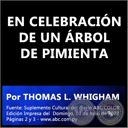 EN CELEBRACIÓN DE UN ÁRBOL DE PIMIENTA - Por THOMAS L. WHIGHAM - Domingo, 03 de Julio de 2022